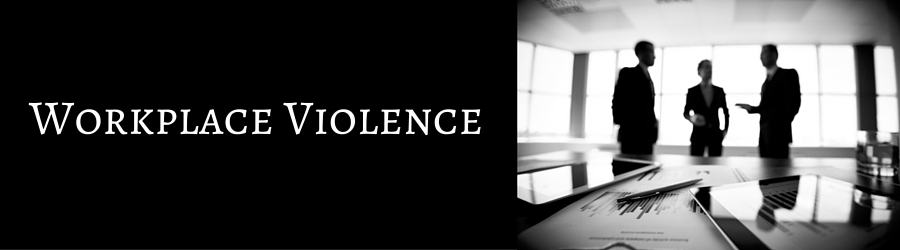 Workplace Violence: Understanding, Preventing & Responding